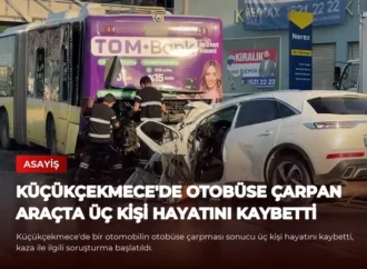 Küçükçekmece’de Otobüse Çarpan Araçta Üç Kişi Hayatını Kaybetti