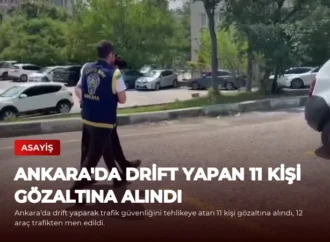 Ankara’da Drift Yapan 11 Kişi Gözaltına Alındı