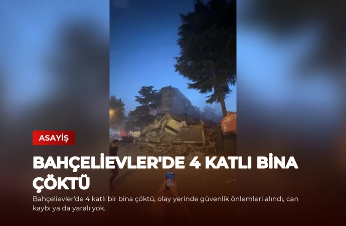 Bahçelievler’de 4 Katlı Bina Çöktü
