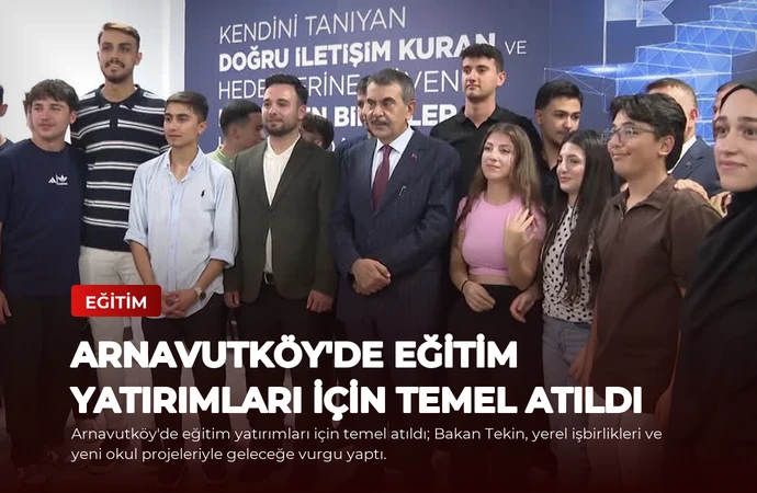 Arnavutköy’de Eğitim Yatırımları İçin Temel Atıldı