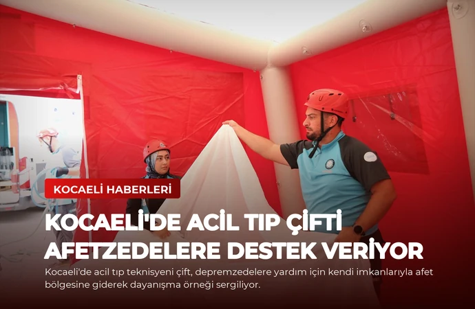 Kocaeli’de Acil Tıp Çifti Afetzedelere Destek Veriyor