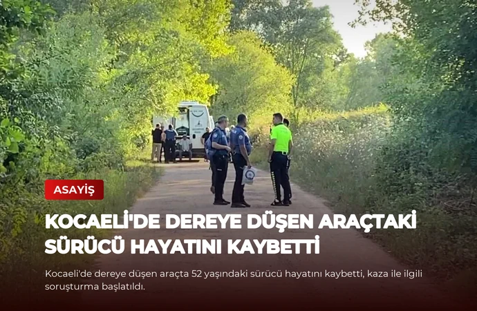 Kocaeli’de Dereye Düşen Araçtaki Sürücü Hayatını Kaybetti