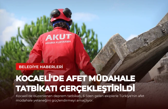 Kocaeli’de Afet Müdahale Tatbikatı Gerçekleştirildi