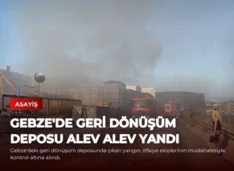 Gebze’de Geri Dönüşüm Deposu Alev Alev Yandı