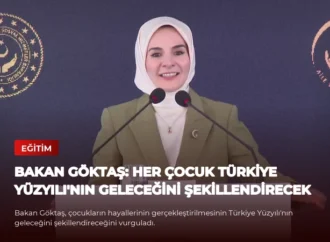Bakan Göktaş: Her Çocuk Türkiye Yüzyılı’nın Geleceğini Şekillendirecek