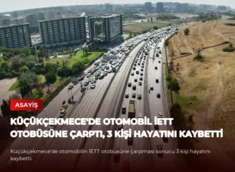 Küçükçekmece’de Otomobil İETT Otobüsüne Çarptı, 3 Kişi Hayatını Kaybetti