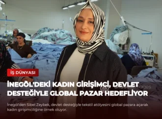 İnegöl’deki Kadın Girişimci, Devlet Desteğiyle Global Pazar Hedefliyor