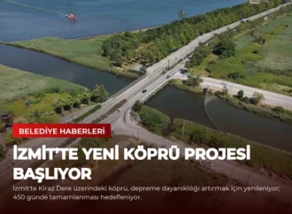 İzmit’te Yeni Köprü Projesi Başlıyor