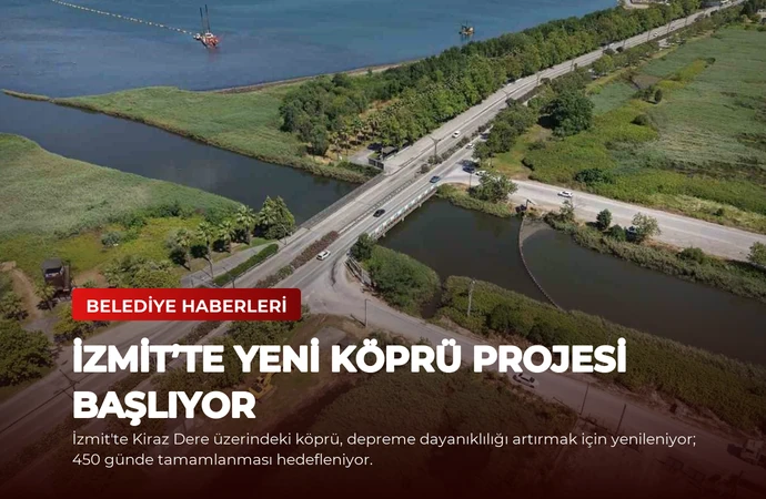 İzmit’te Yeni Köprü Projesi Başlıyor