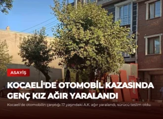 Kocaeli’de Otomobil Kazasında Genç Kız Ağır Yaralandı