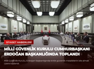 Milli Güvenlik Kurulu Cumhurbaşkanı Erdoğan Başkanlığında Toplandı