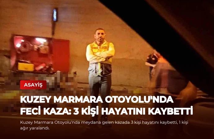 Kuzey Marmara Otoyolu’nda Feci Kaza: 3 Kişi Hayatını Kaybetti