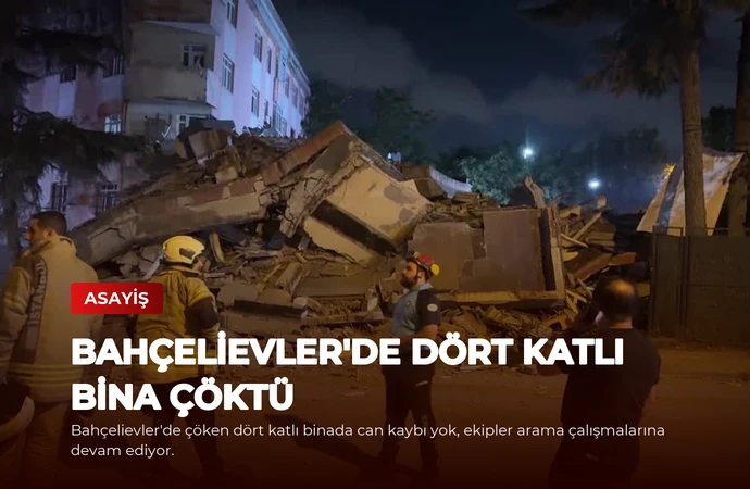 Bahçelievler’de Dört Katlı Bina Çöktü