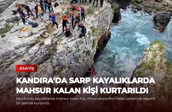 Kandıra’da Sarp Kayalıklarda Mahsur Kalan Kişi Kurtarıldı