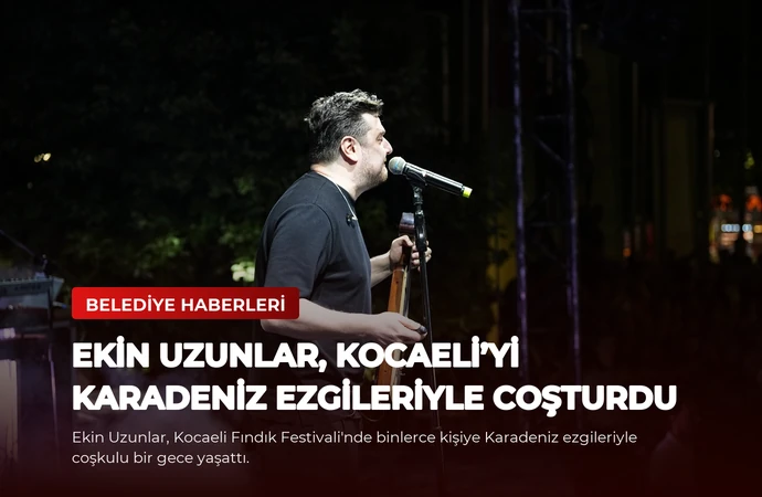Ekin Uzunlar, Kocaeli’yi Karadeniz ezgileriyle coşturdu