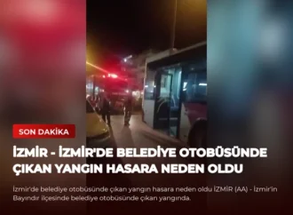 İZMİR – İzmir’de belediye otobüsünde çıkan yangın hasara neden oldu