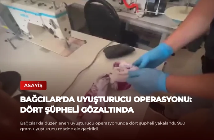Bağcılar’da Uyuşturucu Operasyonu: Dört Şüpheli Gözaltında