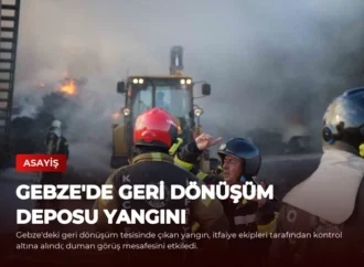 Gebze’de Geri Dönüşüm Deposu Yangını