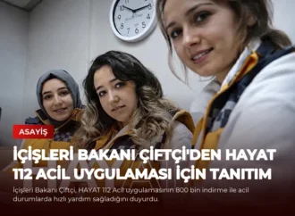 İçişleri Bakanı Çiftçi’den HAYAT 112 Acil Uygulaması İçin Tanıtım