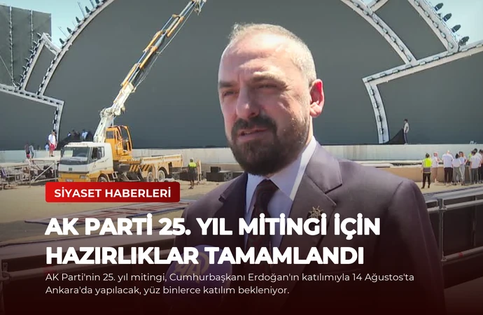 AK Parti 25. Yıl Mitingi İçin Hazırlıklar Tamamlandı