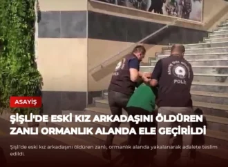 Şişli’de Eski Kız Arkadaşını Öldüren Zanlı Ormanlık Alanda Ele Geçirildi