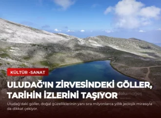Uludağ’ın Zirvesindeki Göller, Tarihin İzlerini Taşıyor