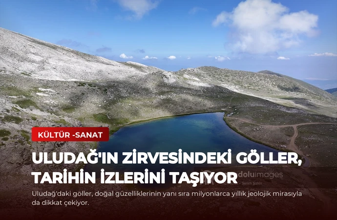 Uludağ’ın Zirvesindeki Göller, Tarihin İzlerini Taşıyor