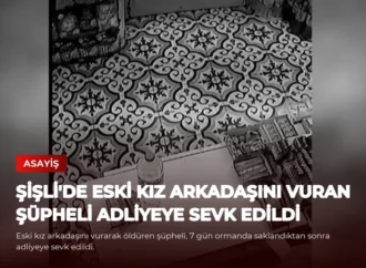 Şişli’de Eski Kız Arkadaşını Vuran Şüpheli Adliyeye Sevk Edildi