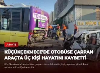 Küçükçekmece’de Otobüse Çarpan Araçta Üç Kişi Hayatını Kaybetti