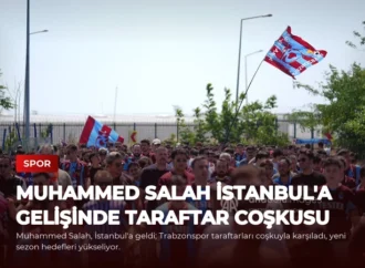 Muhammed Salah İstanbul’a Gelişinde Taraftar Coşkusu