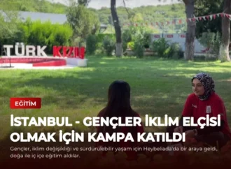 İSTANBUL – Gençler İklim Elçisi Olmak İçin Kampa Katıldı