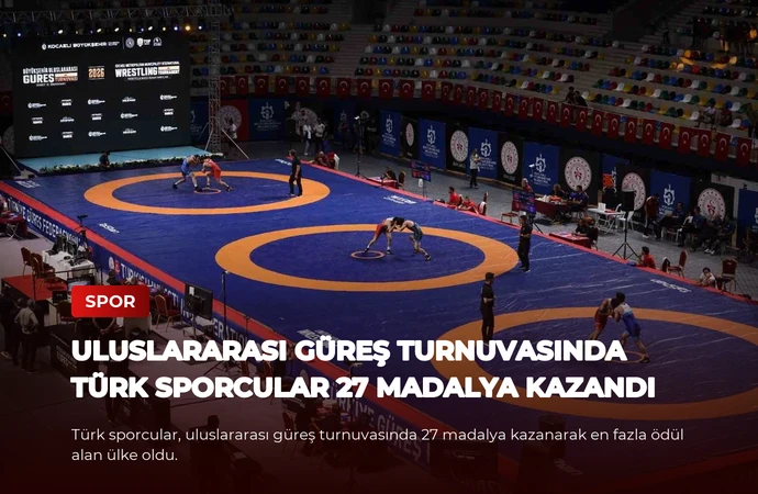 Uluslararası güreş turnuvasında Türk sporcular 27 madalya kazandı