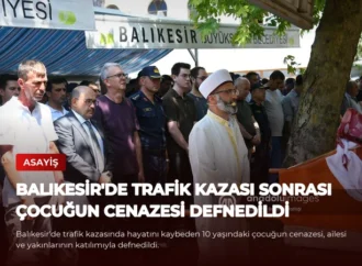 Balıkesir’de Trafik Kazası Sonrası Çocuğun Cenazesi Defnedildi