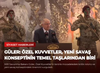 Güler: Özel Kuvvetler, Yeni Savaş Konseptinin Temel Taşlarından Biri