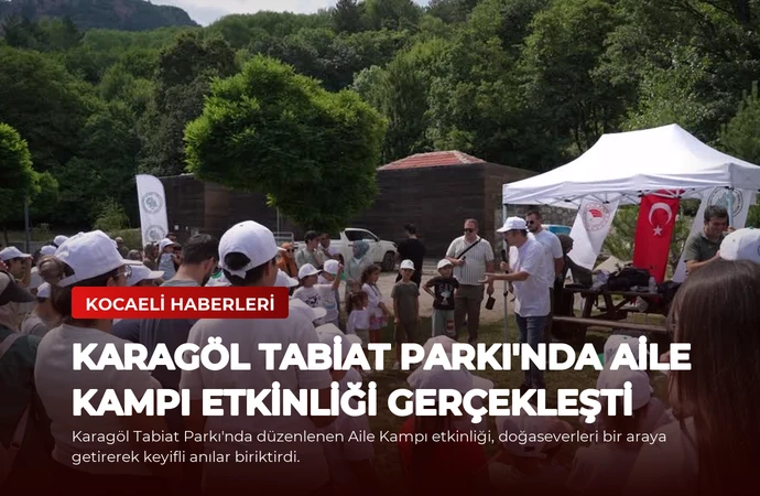 Karagöl Tabiat Parkı’nda Aile Kampı Etkinliği Gerçekleşti
