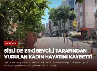 Şişli’de Eski Sevgili Tarafından Vurulan Kadın Hayatını Kaybetti
