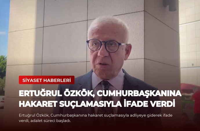 Ertuğrul Özkök, Cumhurbaşkanına Hakaret Suçlamasıyla İfade Verdi