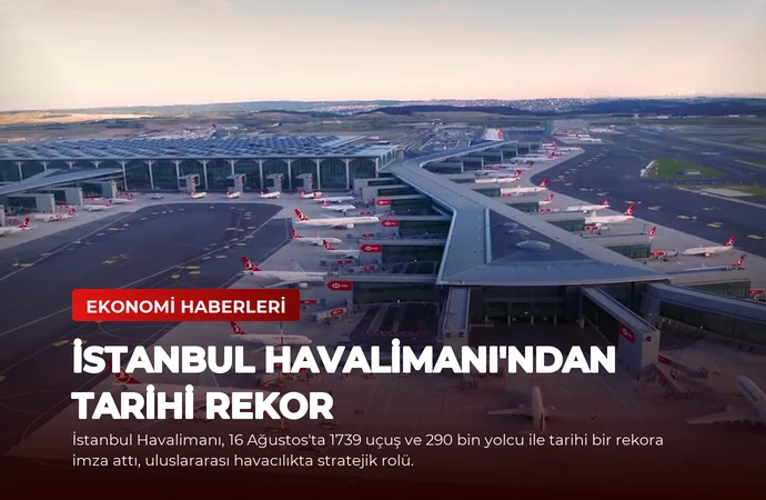 İstanbul Havalimanı’ndan Tarihi Rekor