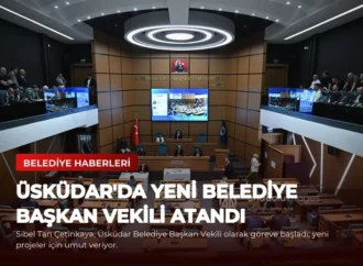 Üsküdar’da Yeni Belediye Başkan Vekili Atandı