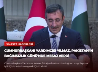 Cumhurbaşkanı Yardımcısı Yılmaz, Pakistan’ın Bağımsızlık Günü’nde Mesaj Verdi