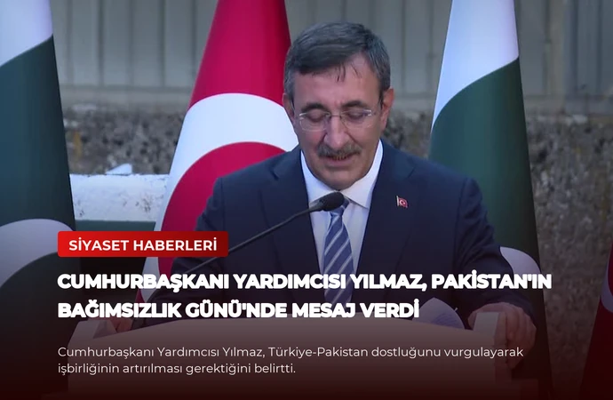 Cumhurbaşkanı Yardımcısı Yılmaz, Pakistan’ın Bağımsızlık Günü’nde Mesaj Verdi
