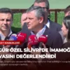 Özgür Özel Silivri’de İmamoğlu Davasını Değerlendirdi