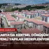 Sakarya’da Kentsel Dönüşüm ile Güvenli Yapılar Hedefleniyor