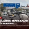 Kocaeli’deki Trafik Kazası: İki Kişi Yaralandı