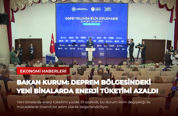 Bakan Kurum: Deprem Bölgesindeki Yeni Binalarda Enerji Tüketimi Azaldı