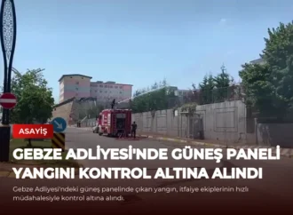 Gebze Adliyesi’nde Güneş Paneli Yangını Kontrol Altına Alındı