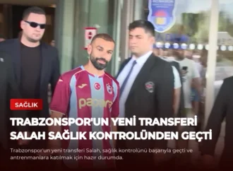 Trabzonspor’un Yeni Transferi Salah Sağlık Kontrolünden Geçti