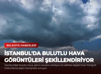 İstanbul’da Bulutlu Hava Görüntüleri Şekillendiriyor