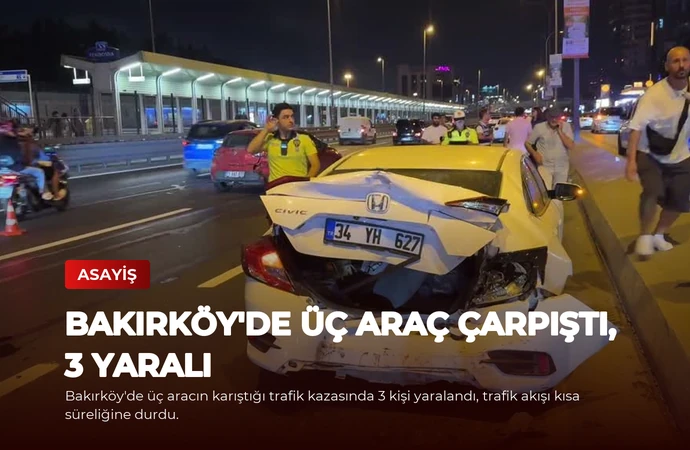 Bakırköy’de Üç Araç Çarpıştı, 3 Yaralı