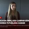 Darıca’da Genç Kıza Çarpan Sürücü Hakkında Tutuklama Kararı